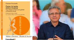 Come si "sente" il benessere? Il saggio di Gaetano Gucciardo ci d&agrave; le risposte